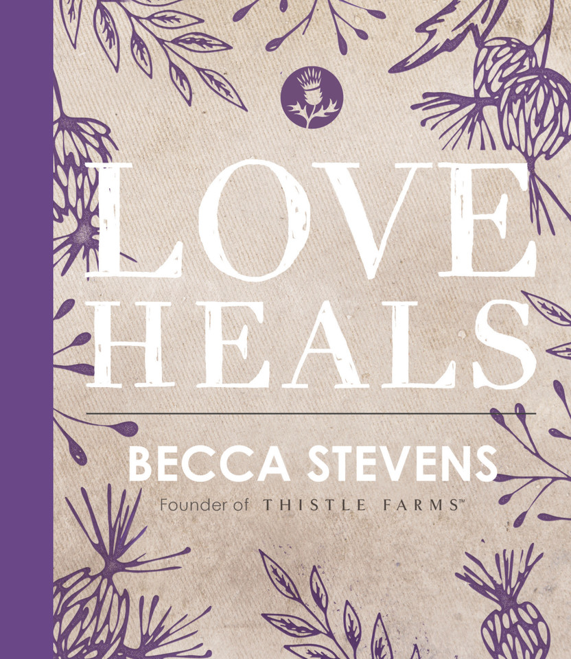 Love Heals: Finding Wholeness and Hope After Brokenness book cover by Becca Stevens