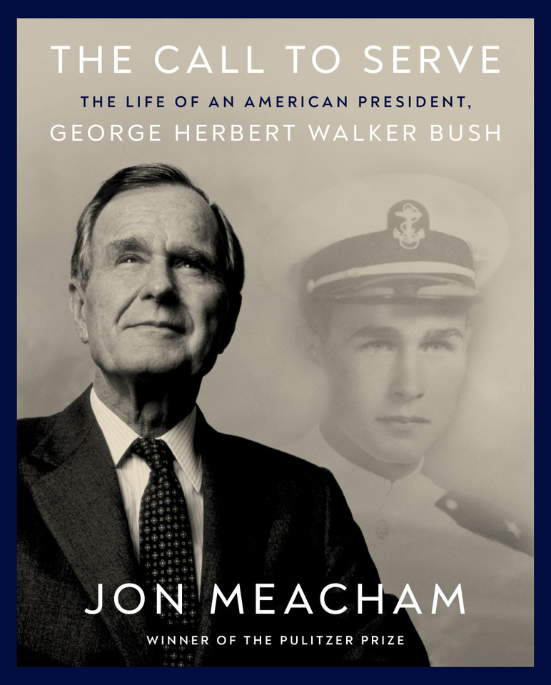 The Call to Serve: The Life of an American President, George Herbert Walker Bush: A Visual Biography book cover by Jon Meacham