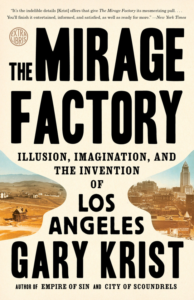 The Mirage Factory: Illusion, Imagination, and the Invention of Los Angeles book cover by Gary Krist