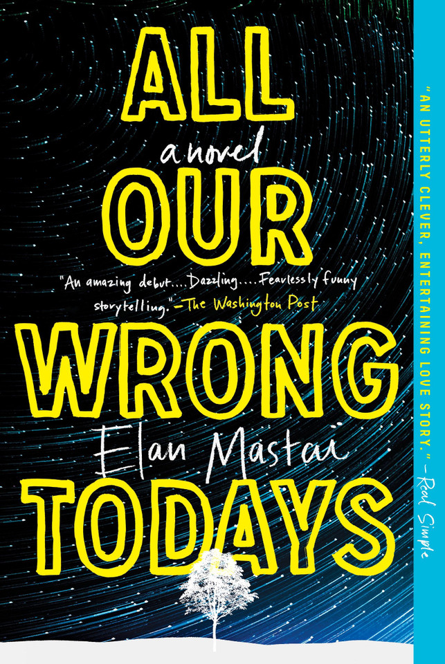All Our Wrong Todays: A Novel book cover by Elan Mastai