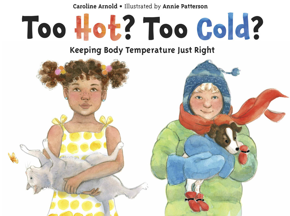 Too Hot? Too Cold?: Keeping Body Temperature Just Right book cover by Caroline Arnold