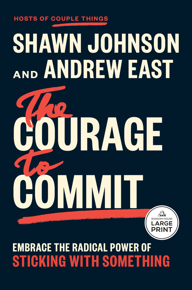 The Courage to Commit: Embrace the Radical Power of Sticking with Something book cover by Shawn Johnson, Andrew East
