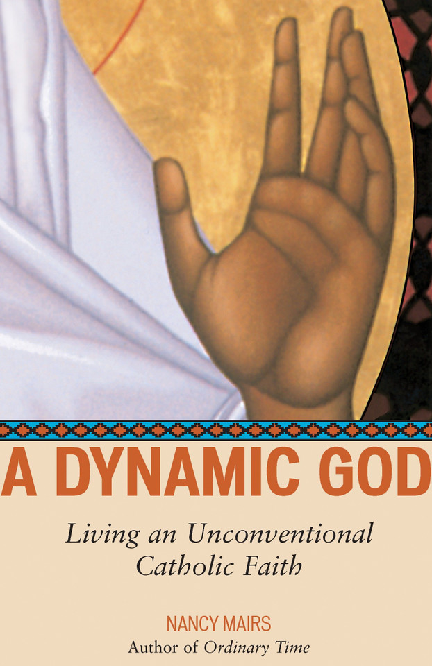 A Dynamic God: Living an Unconventional Catholic Faith book cover by Nancy Mairs