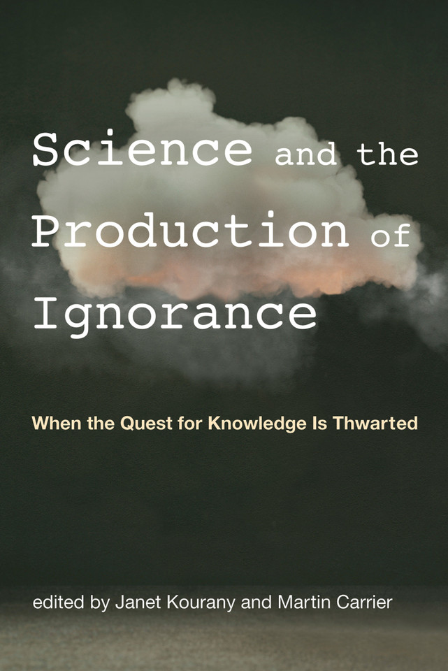 Science and the Production of Ignorance: When the Quest for Knowledge Is Thwarted book cover by 