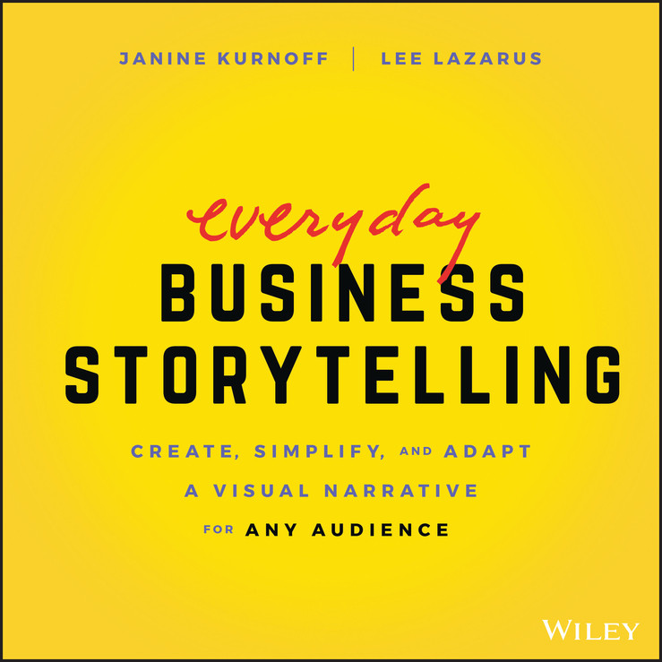 Everyday Business Storytelling: Create, Simplify, and Adapt A Visual Narrative for Any Audience book cover by Janine Kurnoff, Lee Lazarus