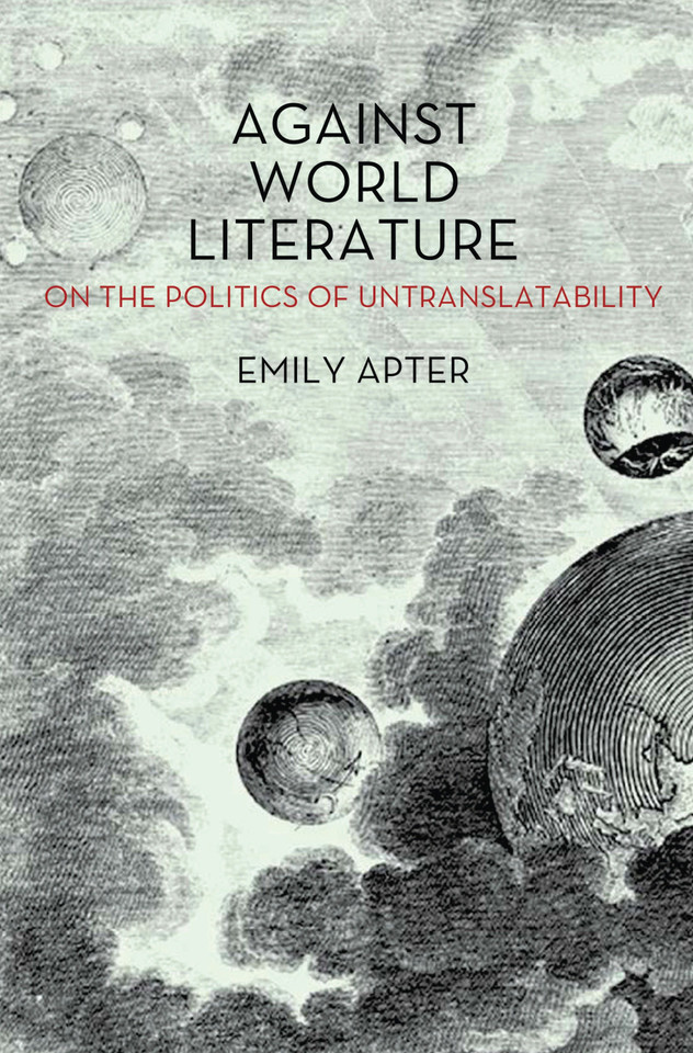 Against World Literature: On the Politics of Untranslatability book cover by Emily Apter