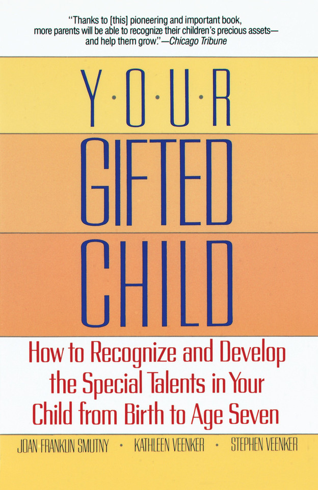 Your Gifted Child: How to Recognize and Develop the Special Talents in Your Child from Birth to AgeSeven book cover by Joan Franklin Smutny