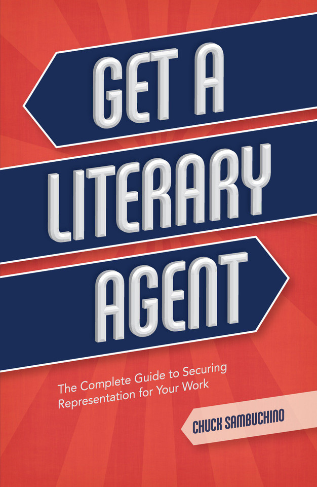 Get a Literary Agent: The Complete Guide to Securing Representation for Your Work book cover by Chuck Sambuchino