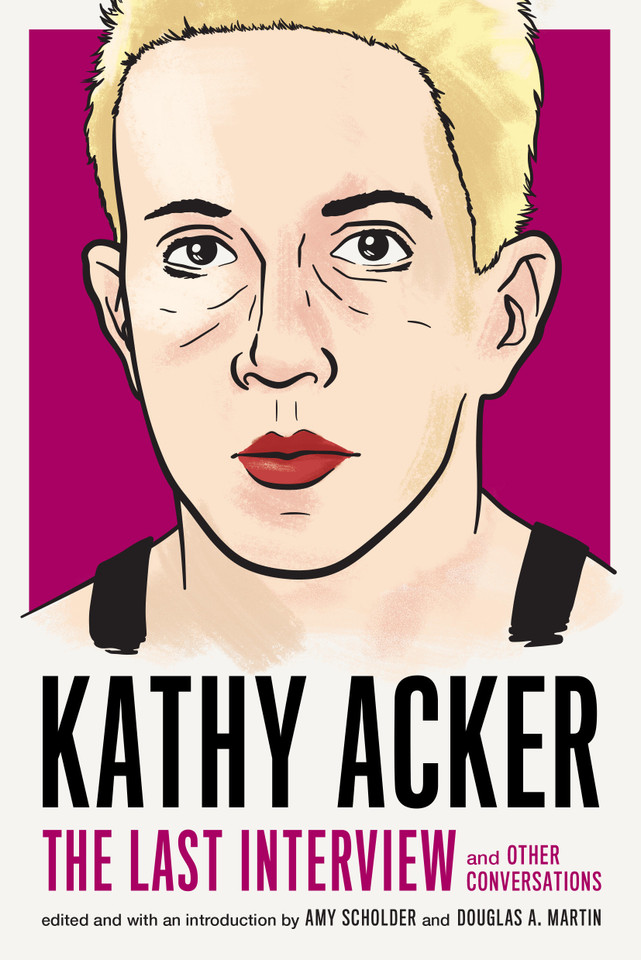 Kathy Acker: The Last Interview: and Other Conversations (The Last Interview Series) book cover by Kathy Acker
