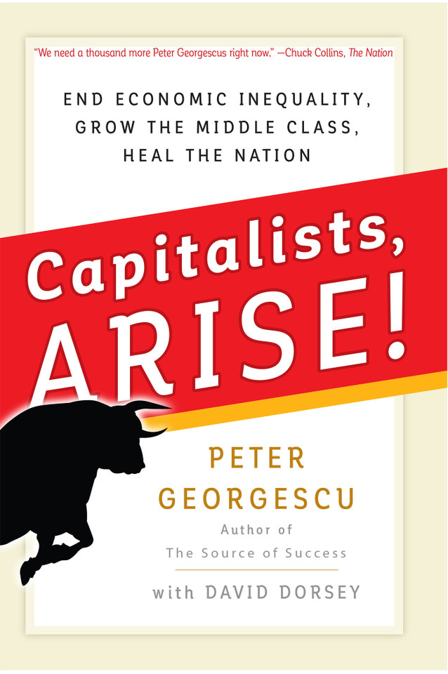 Capitalists, Arise!: End Economic Inequality, Grow the Middle Class, Heal the Nation book cover by Peter Georgescu