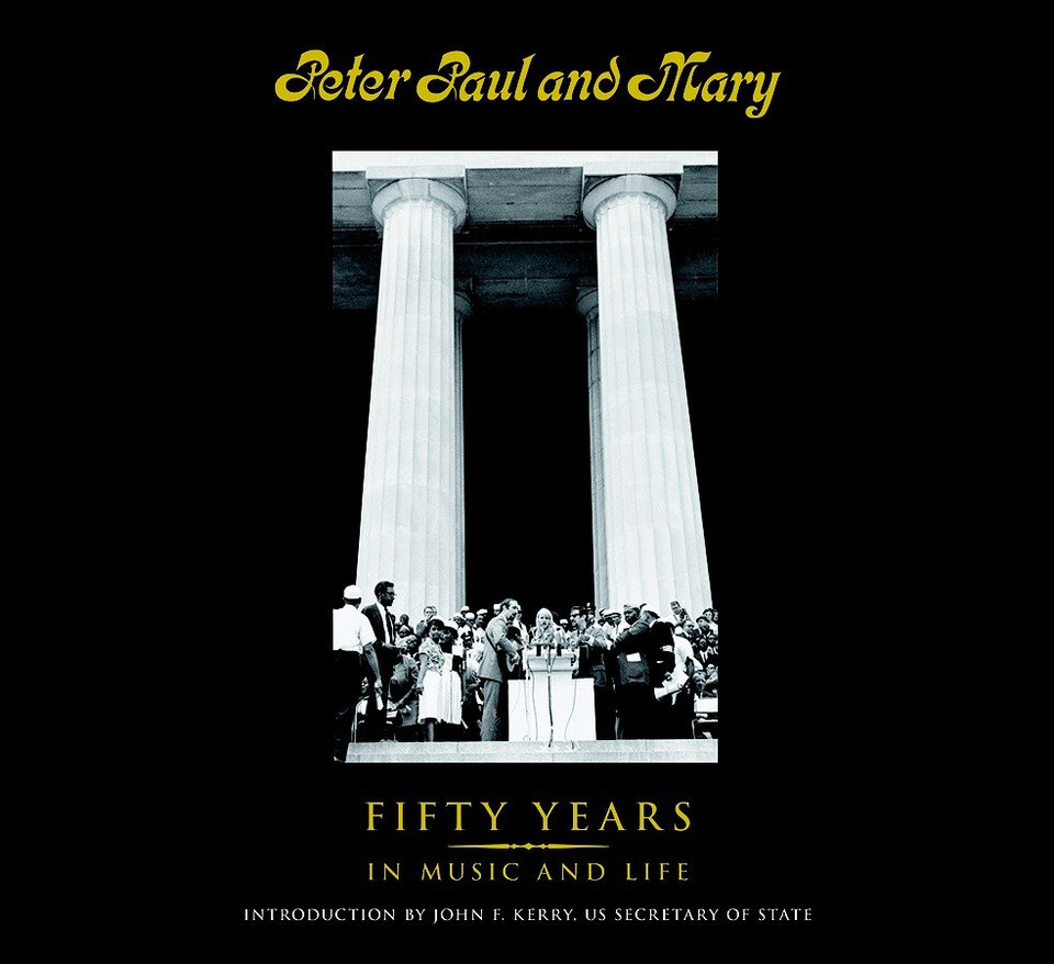 Peter Paul and Mary: Fifty Years in Music and Life book cover by Peter Yarrow, Noel Paul Stookey, Mary Travers