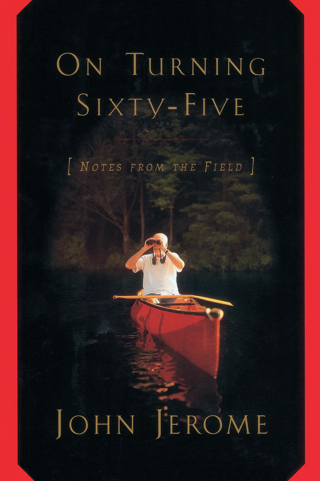On Turning Sixty-Five: Notes from the Field book cover by John Jerome