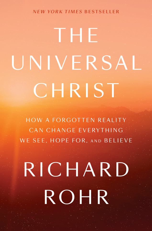 The Universal Christ: How a Forgotten Reality Can Change Everything We See, Hope For, and Believe book cover by Richard Rohr