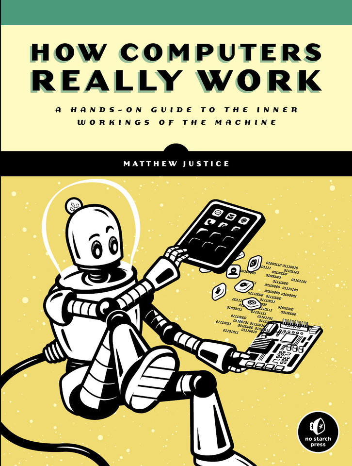 How Computers Really Work: A Hands-On Guide to the Inner Workings of the Machine book cover by Matthew Justice