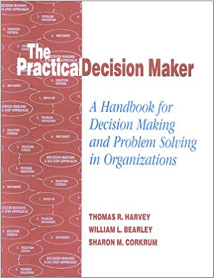 The Practical Decision Maker: A Handbook for Decision Making and Problem Solving in Organizations Cover