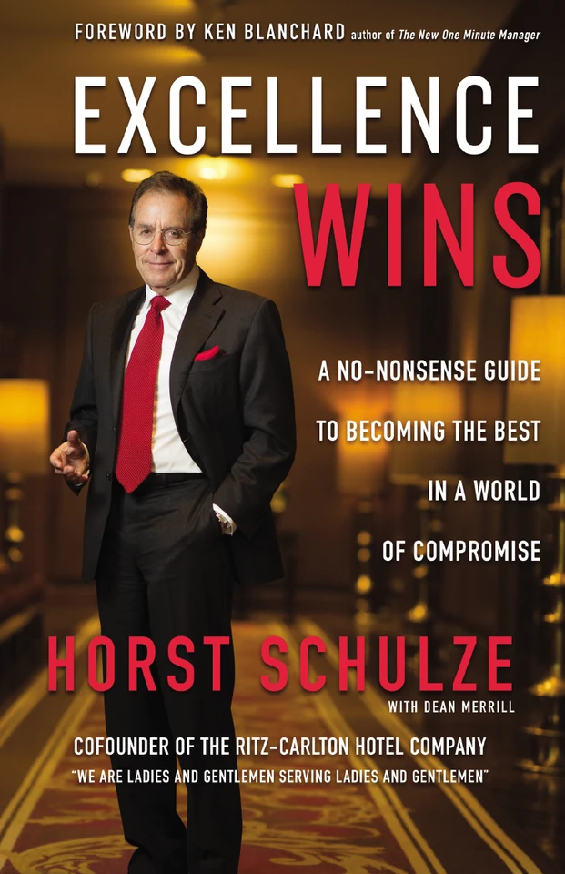 Excellence Wins: A No-Nonsense Guide to Becoming the Best in a World of Compromise book cover by Horst Schulze