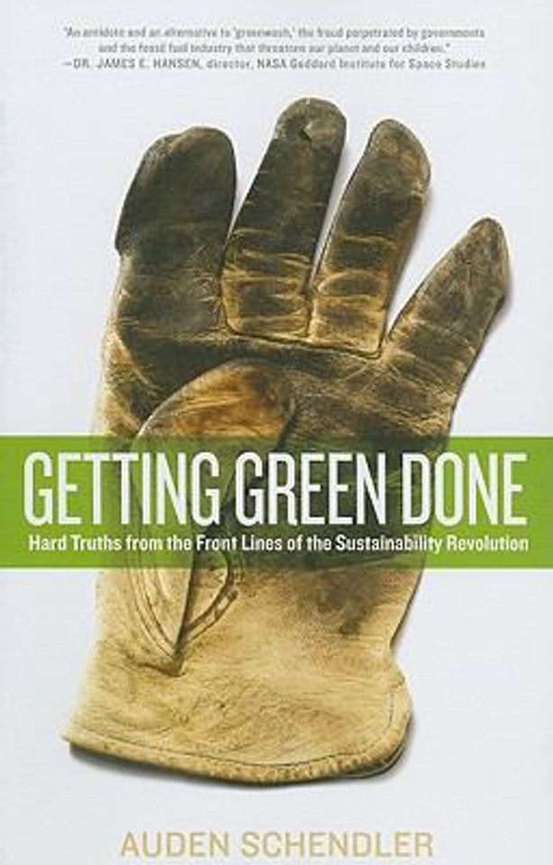 Getting Green Done: Hard Truths from the Front Lines of the Sustainability Revolution Cover