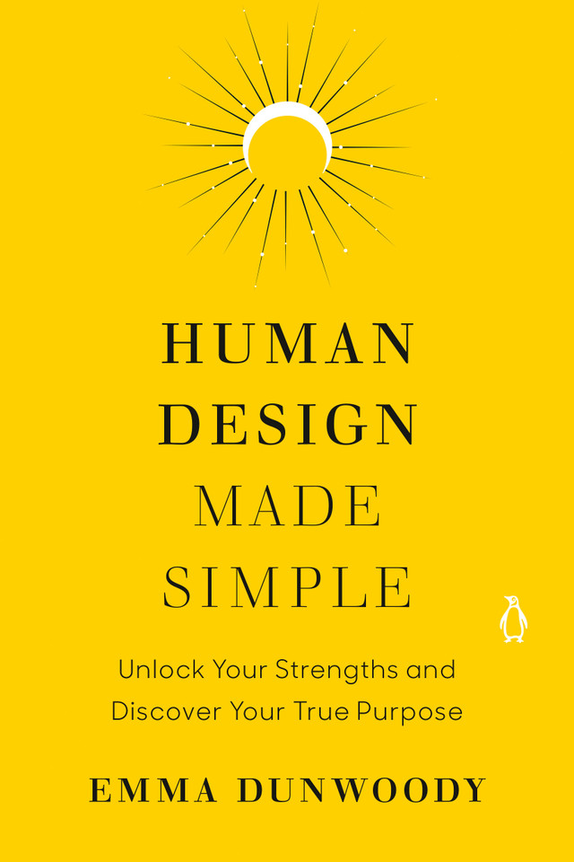 Human Design Made Simple: Unlock Your Strengths and Discover Your True Purpose book cover by Emma Dunwoody
