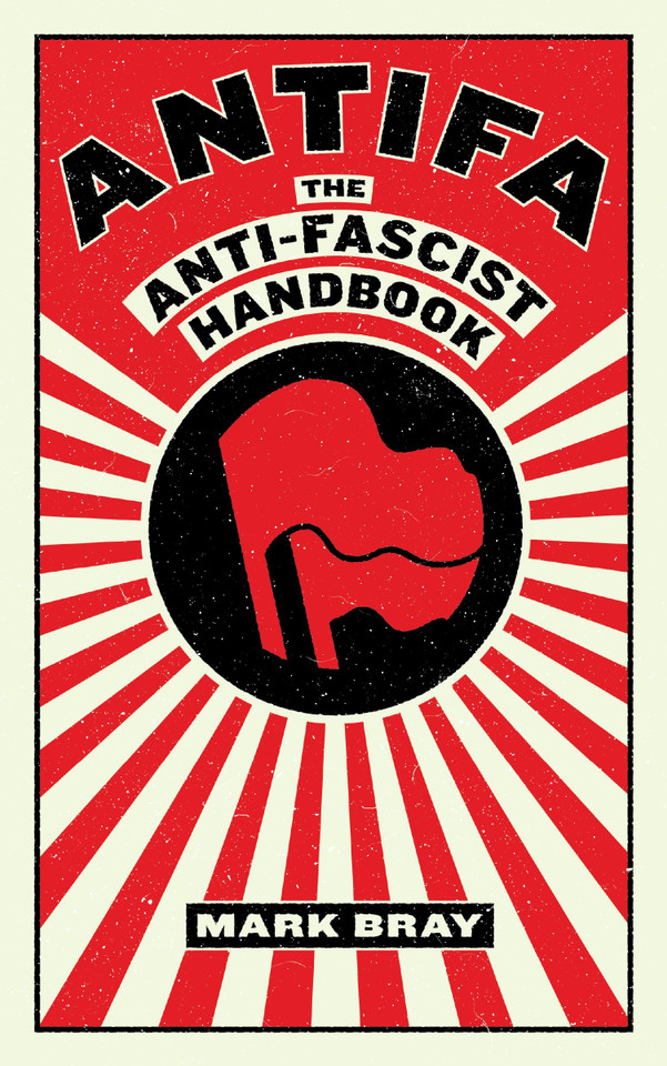 Antifa: The Anti-Fascist Handbook (Activist Citizens Library) book cover by Mark Bray