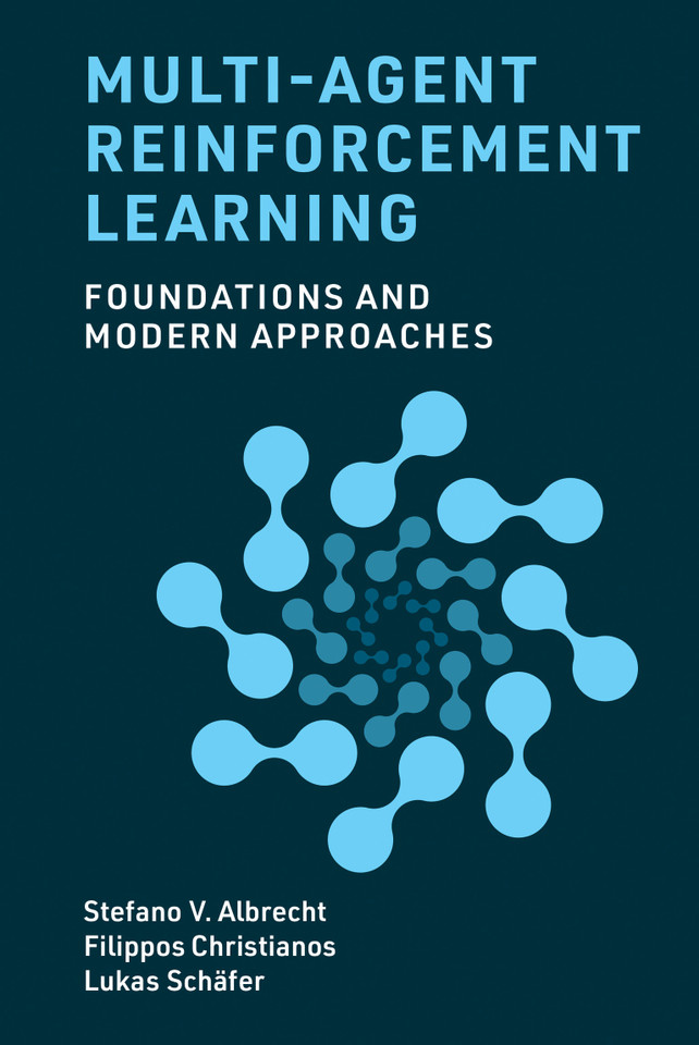 Multi-Agent Reinforcement Learning: Foundations and Modern Approaches book cover by Stefano V. Albrecht, Filippos Christianos, Lukas Schäfer