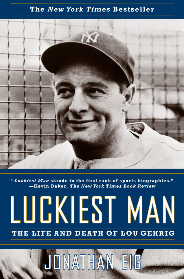 Luckiest Man: The Life and Death of Lou Gehrig book cover by Jonathan Eig