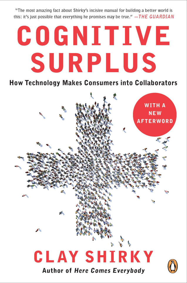 Cognitive Surplus: How Technology Makes Consumers into Collaborators book cover by Clay Shirky