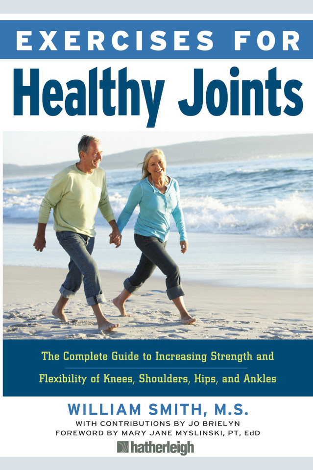 Exercises for Healthy Joints: The Complete Guide to Increasing Strength and Flexibility of Knees, Shoulders, Hips, and Ankles (Exercises for) book cover by William Smith