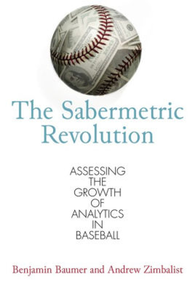The Sabermetric Revolution: Assessing the Growth of Analytics in Baseball Cover