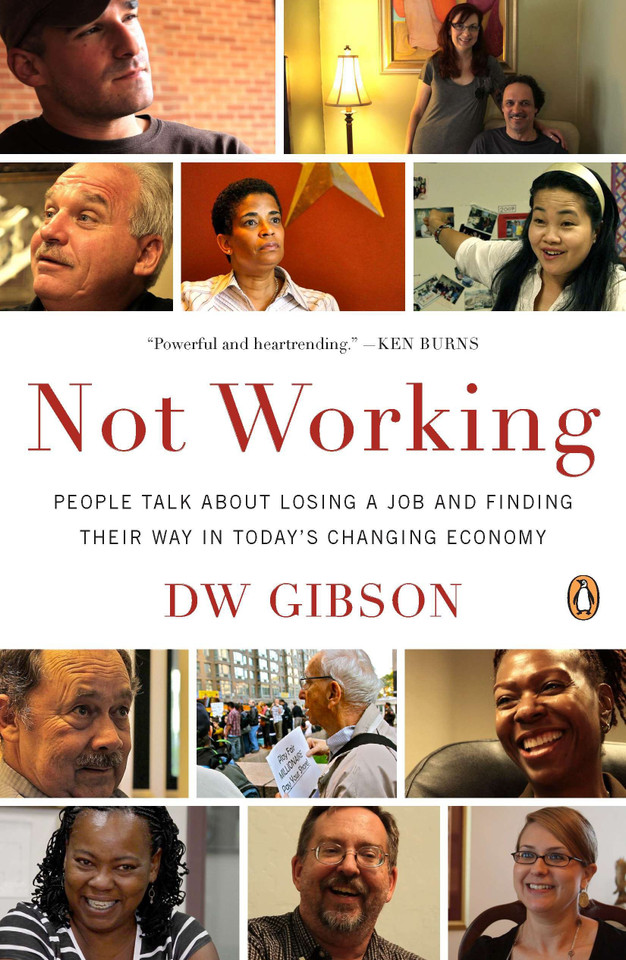 Not Working: People Talk About Losing a Job and Finding Their Way in Today’s Changing Economy book cover by DW Gibson