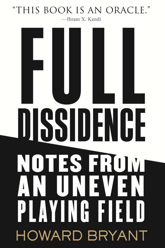 Full Dissidence: Notes from an Uneven Playing Field book cover by Howard Bryant