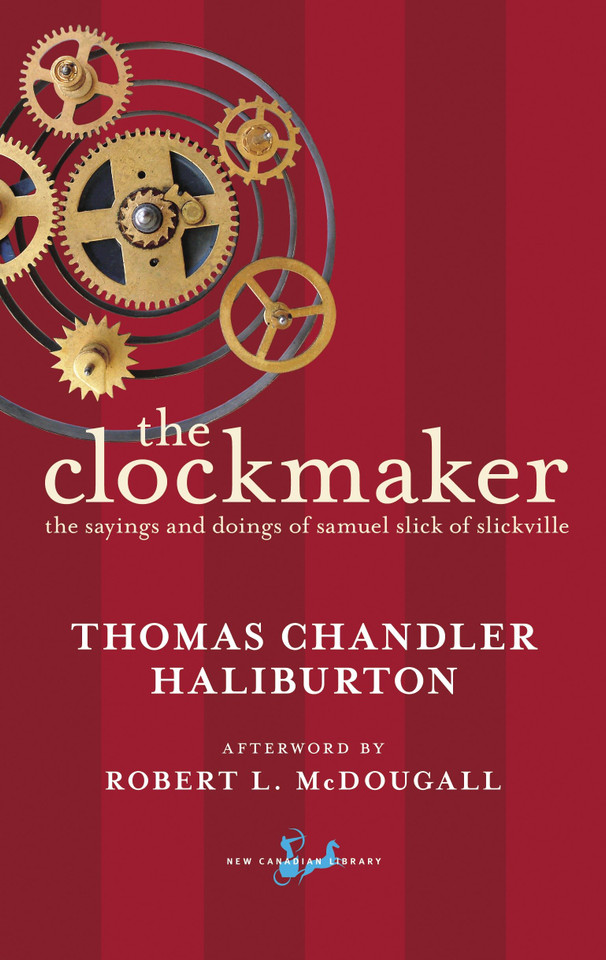 The Clockmaker: The Sayings and Doings of Samuel Slick of Slickville (New Canadian Library) book cover by Thomas Chandler Haliburton