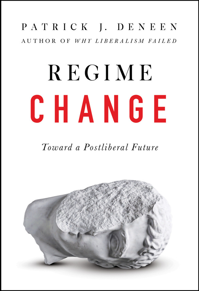 Regime Change: Toward a Postliberal Future book cover by Patrick J. Deneen