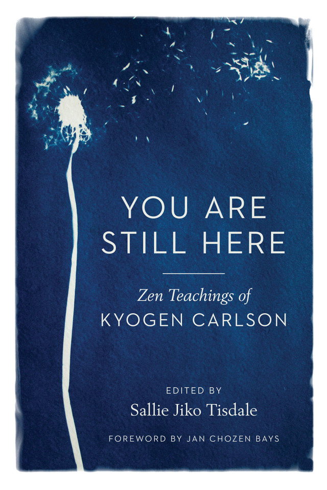 You Are Still Here: Zen Teachings of Kyogen Carlson book cover by Kyogen Carlson