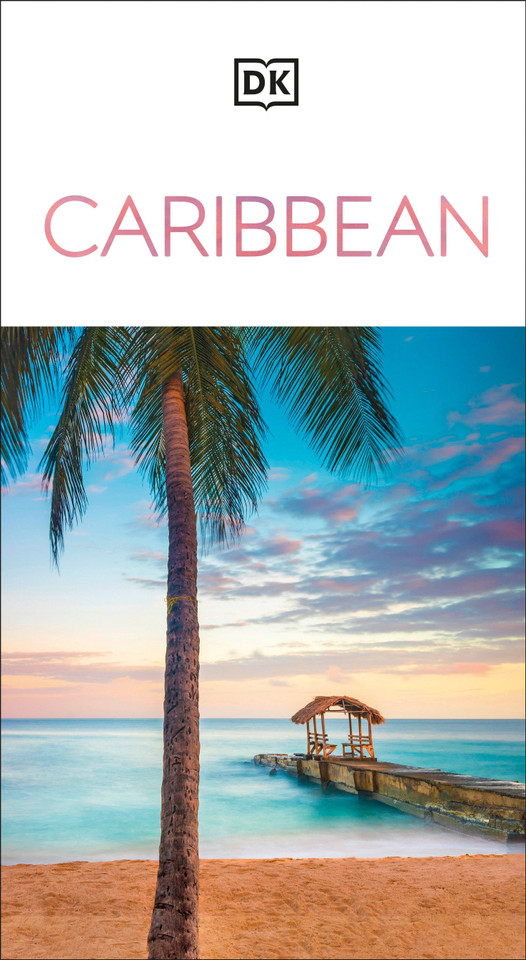 DK Caribbean: Must-See Sights. Culture & History. Detailed Maps & Tours. Covers Dominican Republic, Bahamas, & mor (Travel Guide) book cover by DK Travel