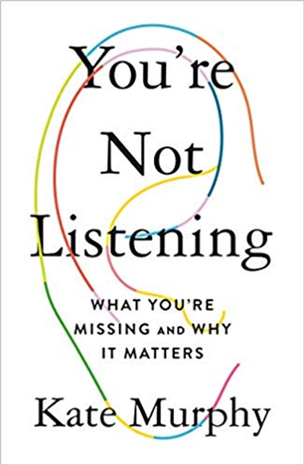 You're Not Listening: What You're Missing and Why It Matters Cover