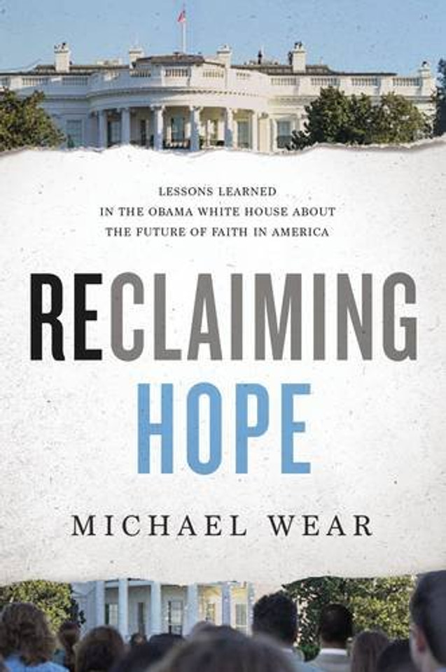 Reclaiming Hope: Lessons Learned in the Obama White House about the Future of Faith in America Cover