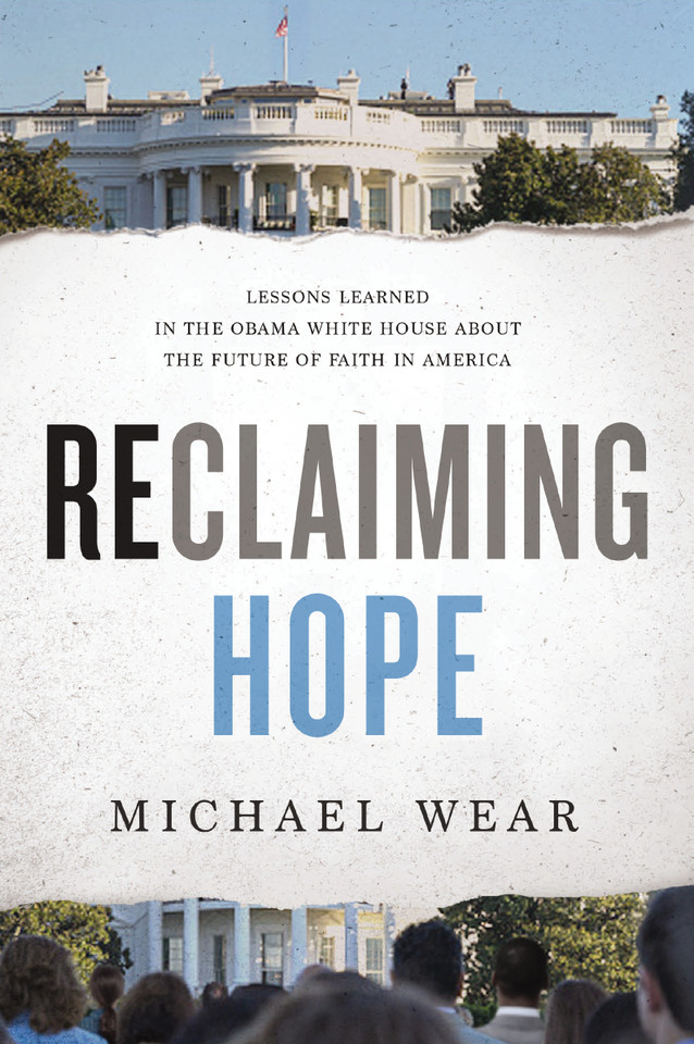 Reclaiming Hope: Lessons Learned in the Obama White House About the Future of Faith in America book cover by Michael R. Wear