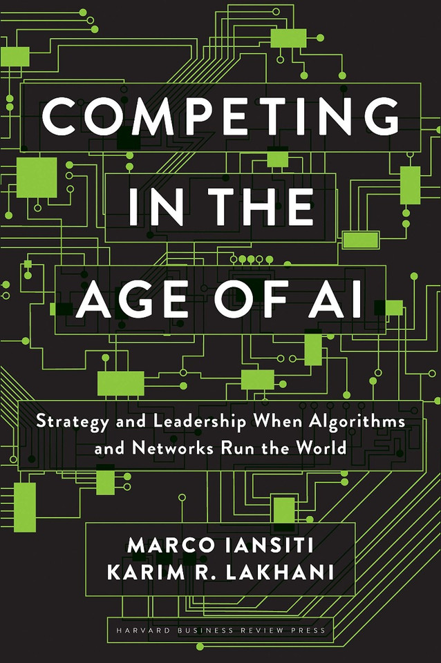 Competing in the Age of AI: Strategy and Leadership When Algorithms and Networks Run the World Cover