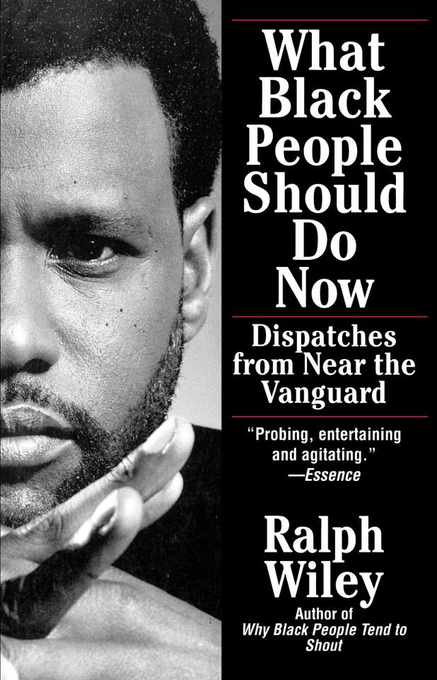 What Black People Should Do Now: Dispatches from Near the Vanguard book cover by Ralph Wiley