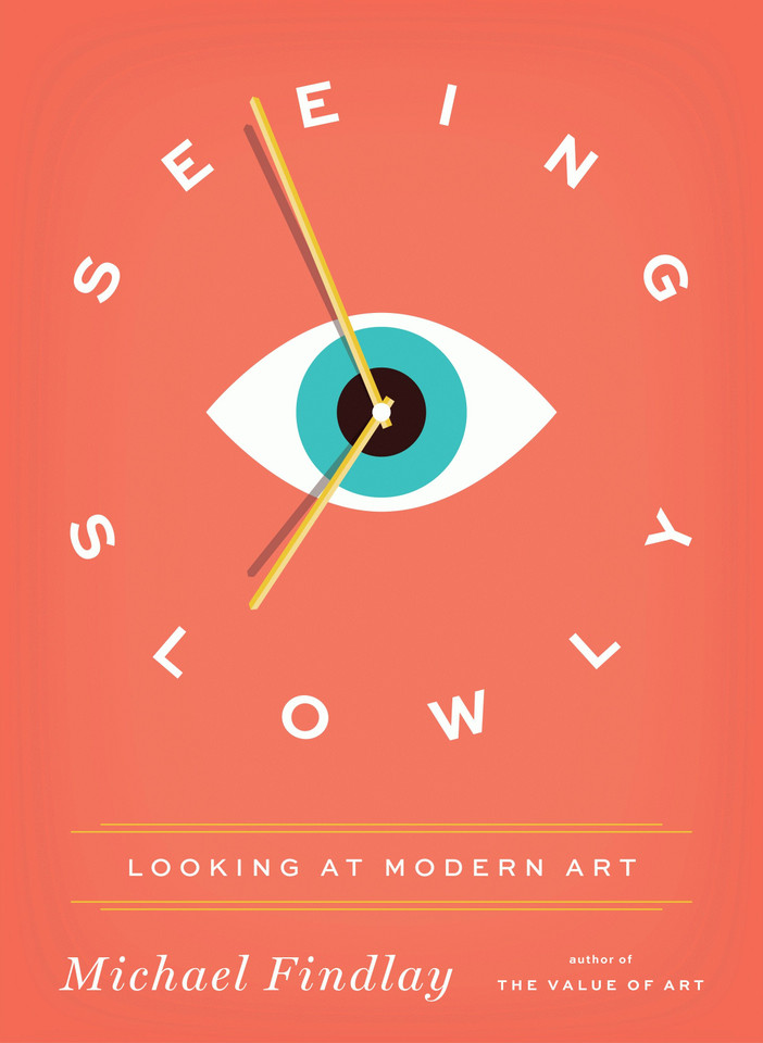 Seeing Slowly: Looking at Modern Art book cover by Michael Findlay