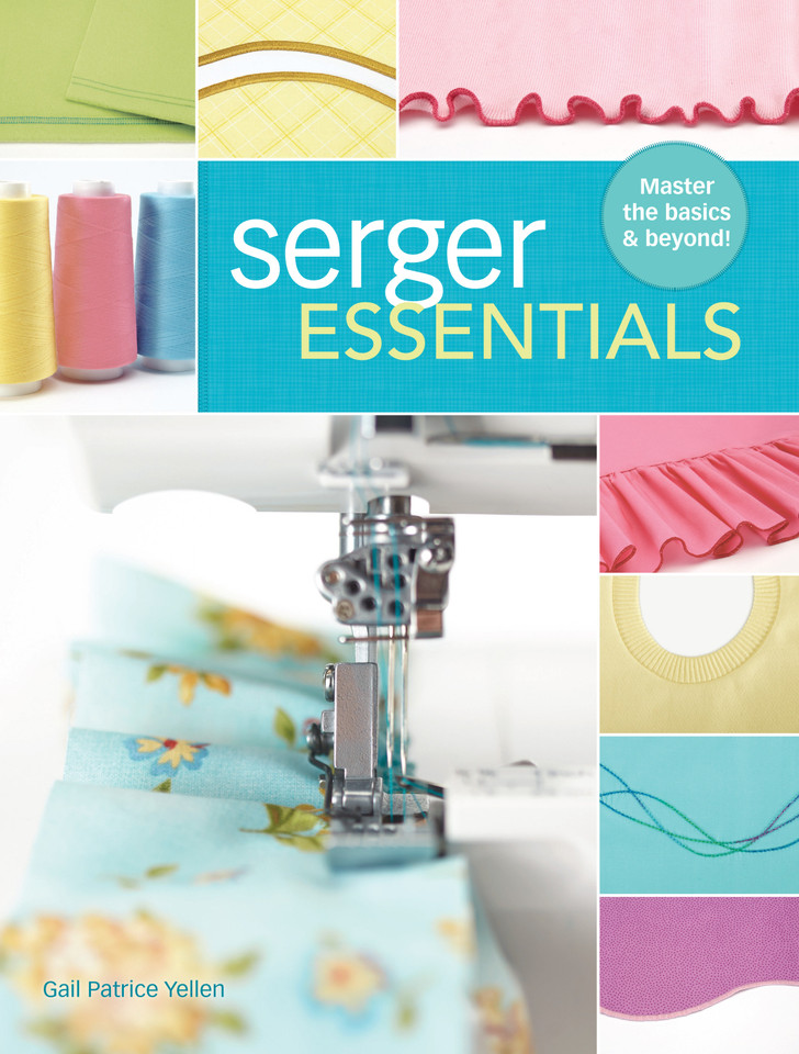 Serger Essentials: Master the Basics and Beyond! book cover by Gail Patrice Yellen