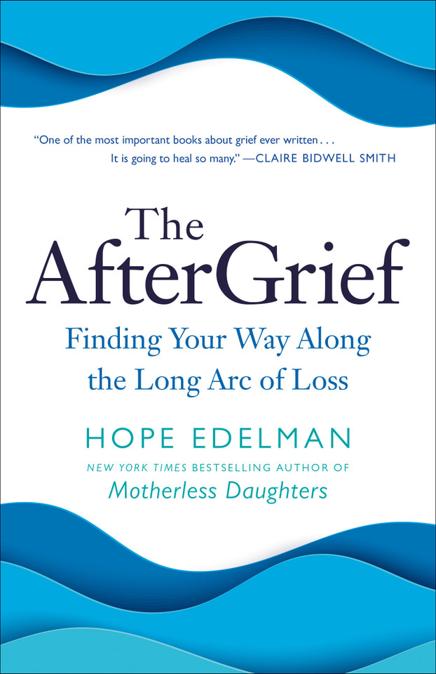 The AfterGrief: Finding Your Way Along the Long Arc of Loss book cover by Hope Edelman