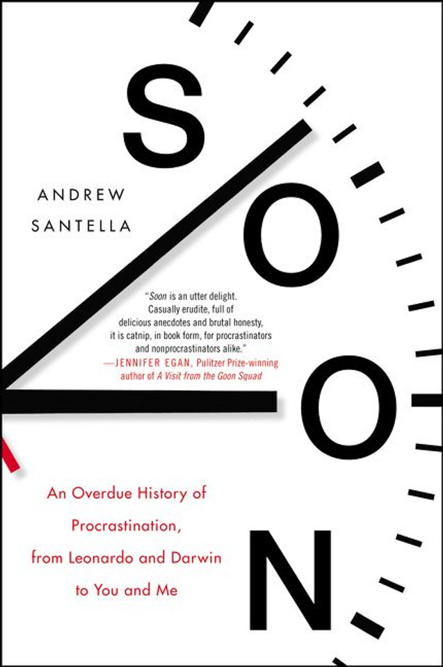 Soon: An Overdue History of Procrastination, from Leonardo and Darwin to You and Me Cover