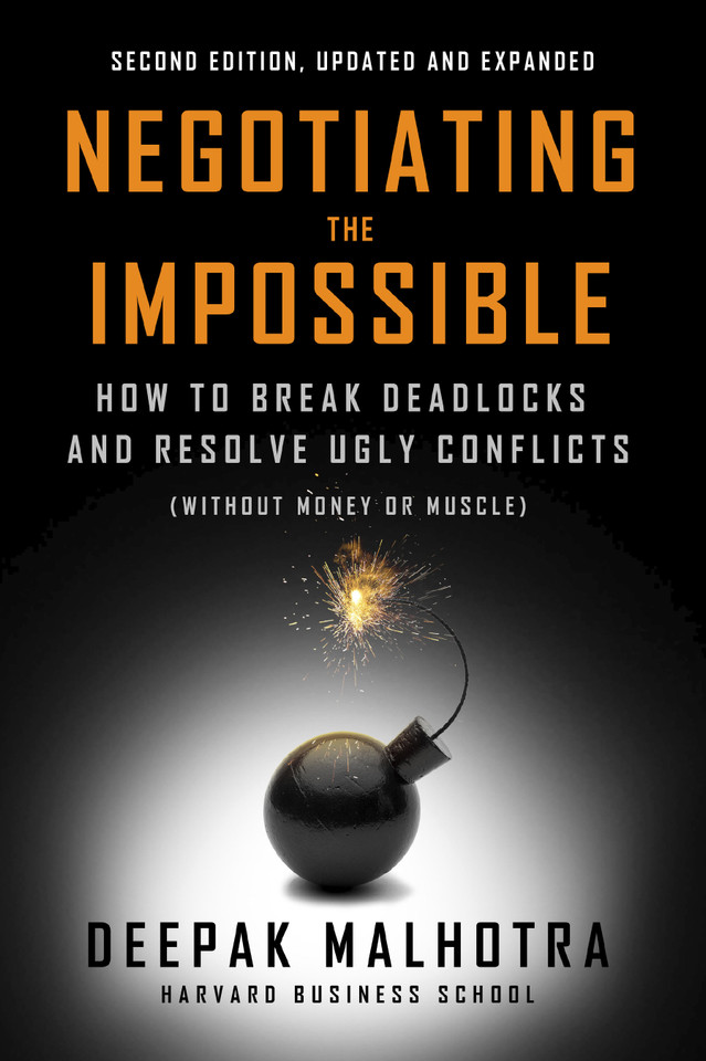Negotiating the Impossible, Second Edition: How to Break Deadlocks and Resolve Ugly Conflicts (without Money or Muscle) book cover by Deepak Malhotra