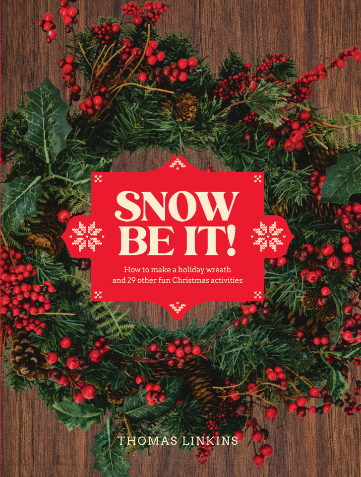 Snow Be It!: How to make a wreath and 29 other fun Christmas activities book cover by Thomas Linkins