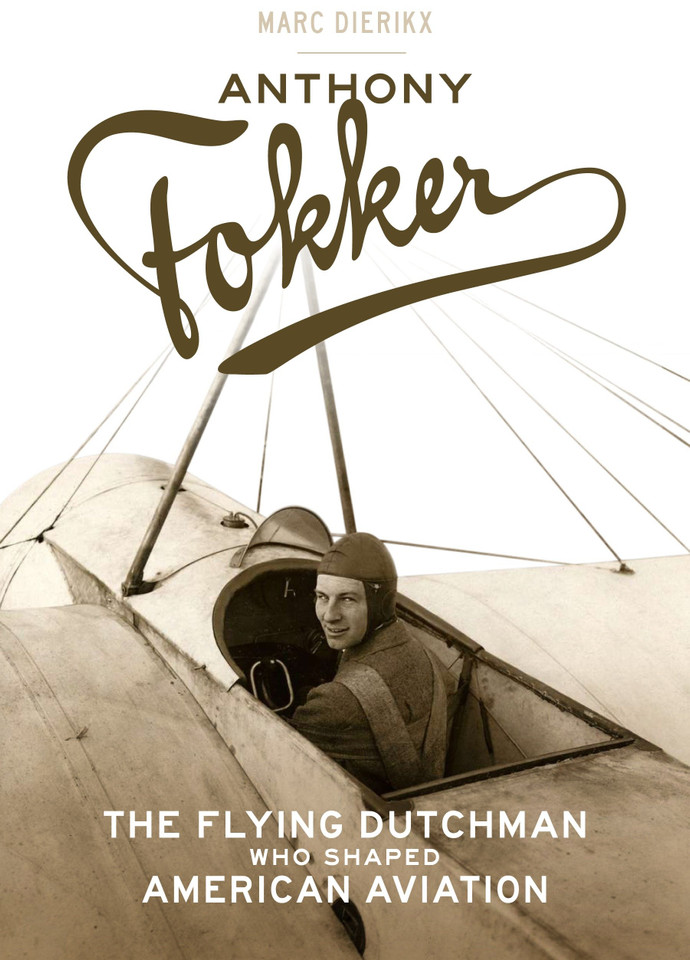 Anthony Fokker: The Flying Dutchman Who Shaped American Aviation book cover by Marc Dierikx
