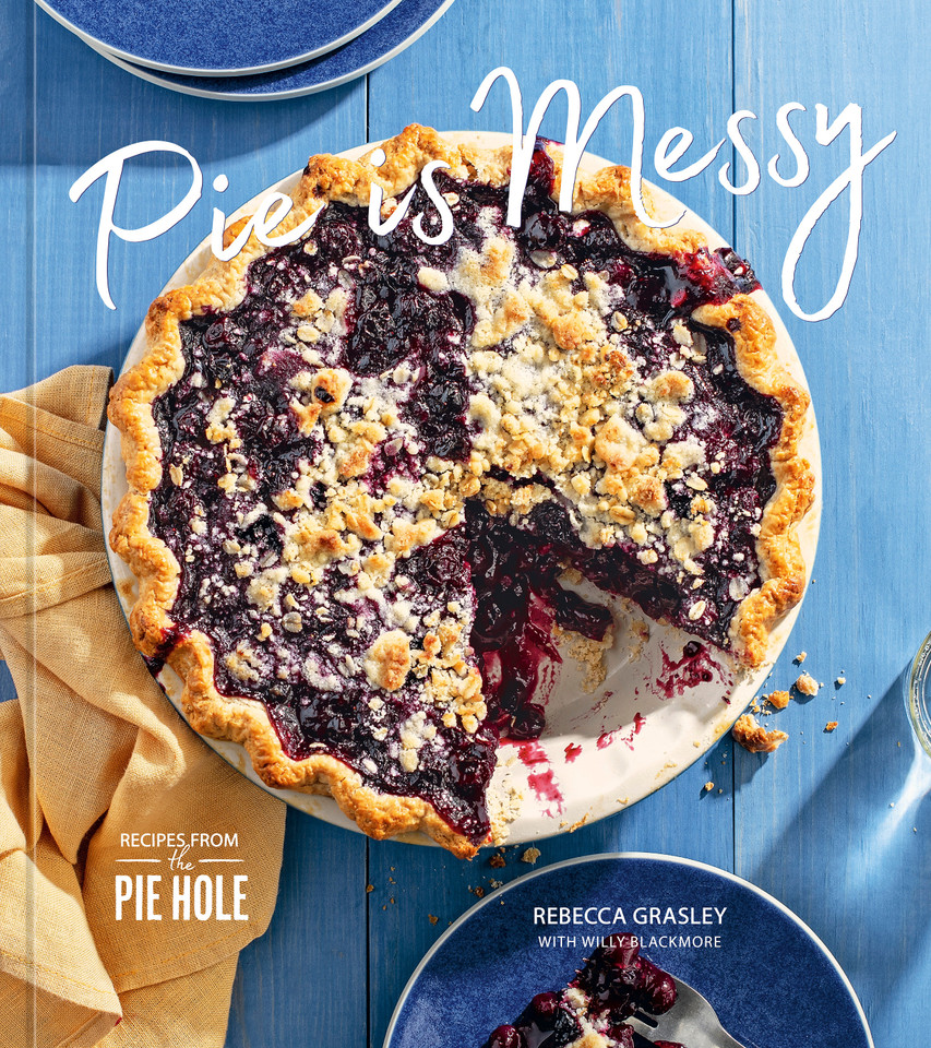 Pie is Messy: Recipes from The Pie Hole: A Baking Book book cover by Rebecca Grasley