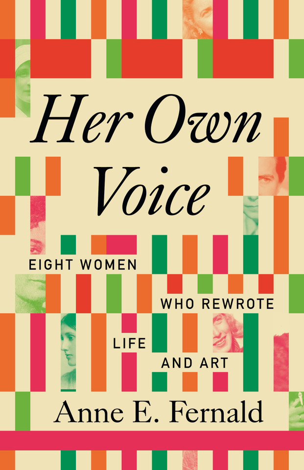 Her Own Voice: Eight Women Who Rewrote Life and Art book cover by Anne E. Fernald