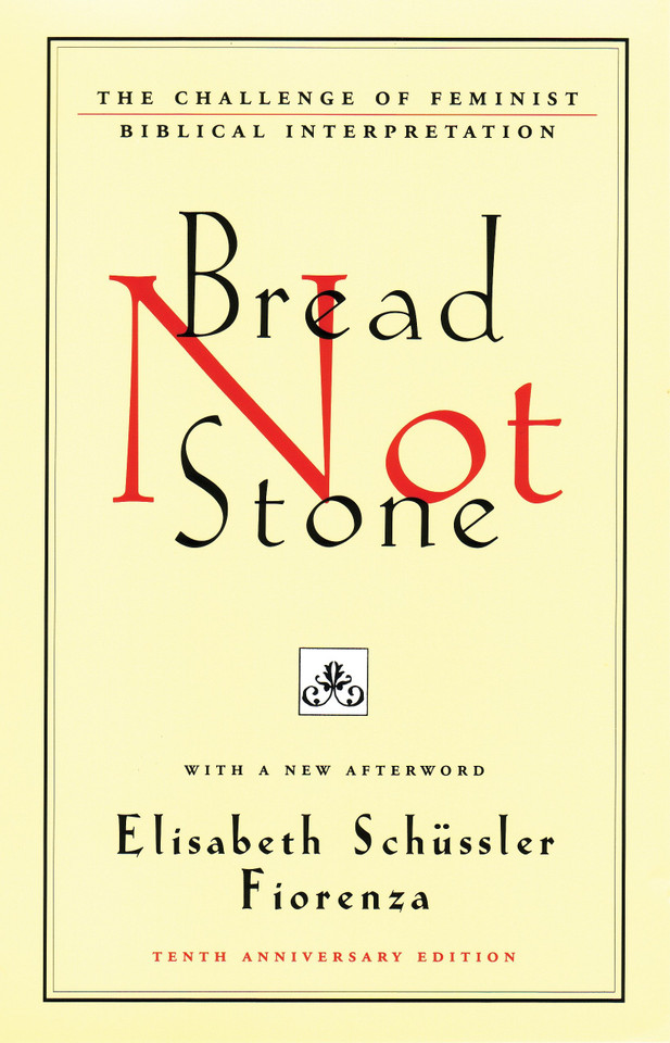 Bread Not Stone: The Challenge of Feminist Biblical Interpretation book cover by Elisabeth Schussler Fiorenza