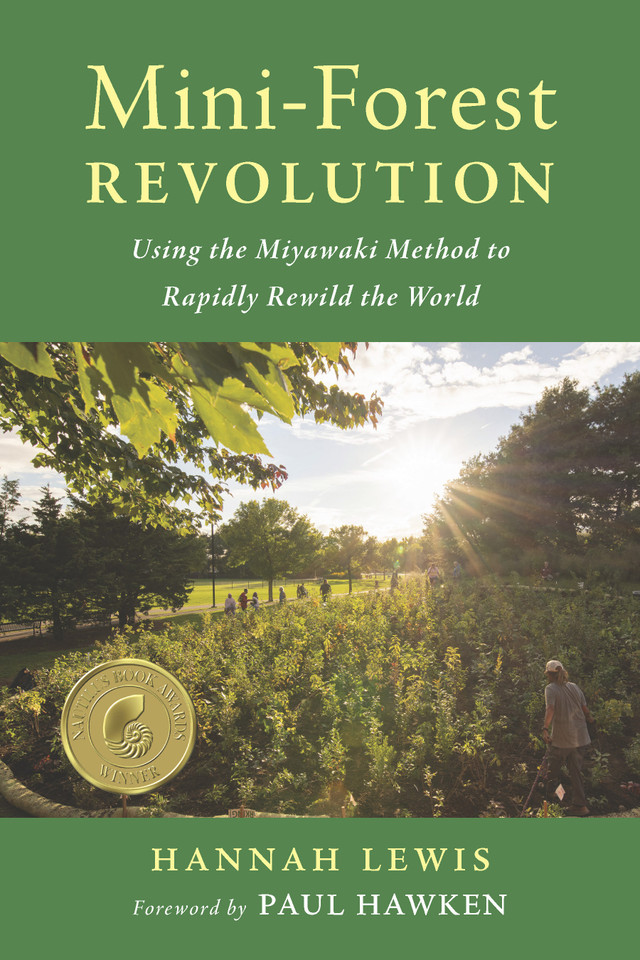 Mini-Forest Revolution: Using the Miyawaki Method to Rapidly Rewild the World book cover by Hannah Lewis